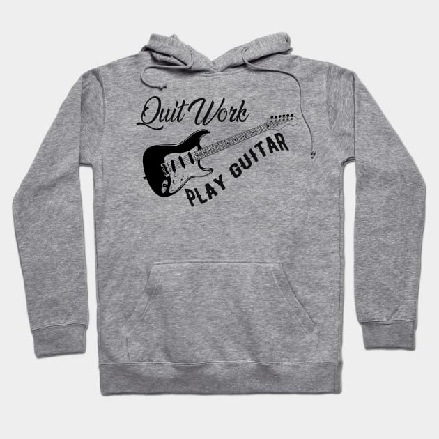 Guitarist - Quit work play guitar Hoodie by KC Happy Shop